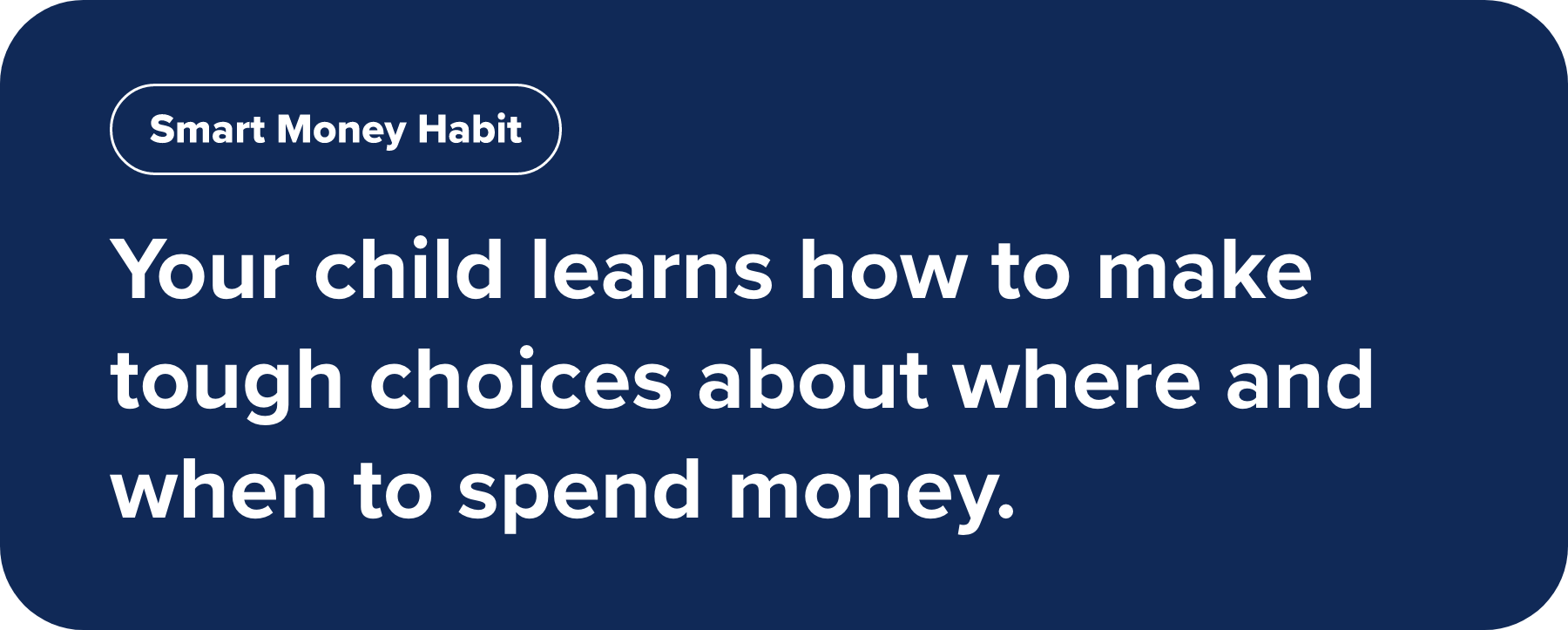 Your child learns how to make tough choices about where and when to spend money